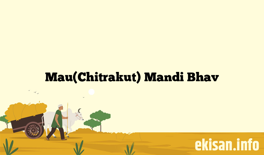 Mau(Chitrakut) Mandi Bhav