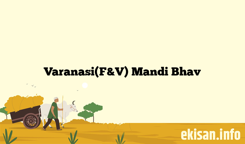 Varanasi(F&V) Mandi Bhav